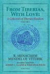 From Tiberias, With Love: A Collection of Tiberian Hasidism: Volume 1: R. Menachem Mendel of Vitebsk 