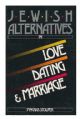 Jewish Alternatives in Love, Dating, and Marriage