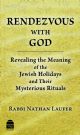 103223 Rendezvous With God: Revealing the Meaning of the Jewish Holiday and Their Mysterious Rituals